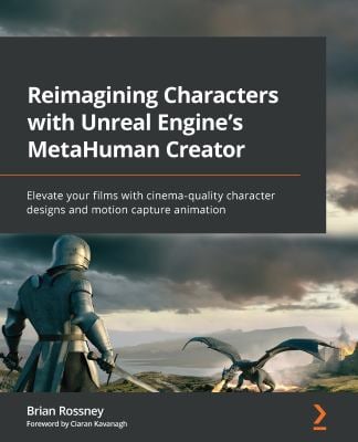 Reimagining Characters with Unreal Engine's MetaHuman Creator : Elevate Your Films with Cinema-Quality Character Designs and Motion Capture Animation