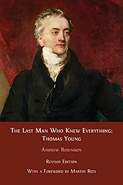 The Last Man Who Knew Everything Thomas Young book by Andrew Robinson