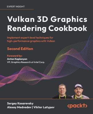 Vulkan 3D Graphics Rendering Cookbook : Implement Expert-Level Techniques for High-Performance Graphics with Vulkan 1.3