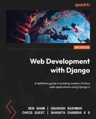 Web Development with Django : A Definitive Guide to Building Modern Python Web Applications Using Django 4