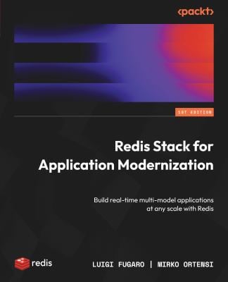 Redis Stack for Application Modernization : Build Real-Time Multi-model Applications at Any Scale with Redis