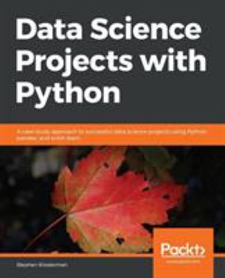 Data Science Projects with Python : A Case Study Approach to Successful ...
