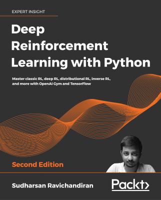 Deep Reinforcement Learning with Python : Master Classic RL, Deep RL ...