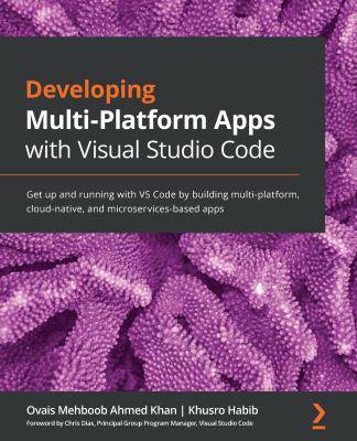 Developing Multi-Platform Apps with Visual Studio Code : Get up and ...