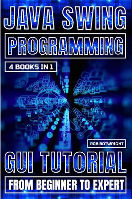 Java Swing Programming : GUI Tutorial from Beginner to Expert book by ...