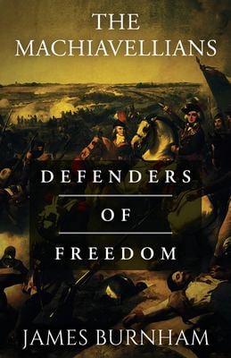 The Machiavellians : Defenders of Freedom