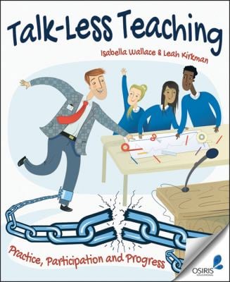 Talk-Less Teaching : Practice, Participation and Progress