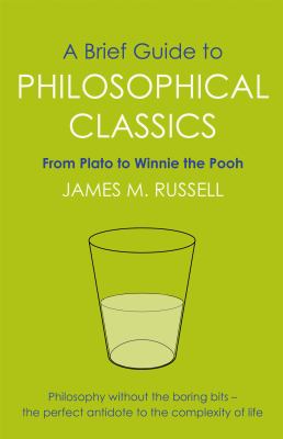 A Brief Guide to Philosophical Classics : From Plato to Winnie the Pooh