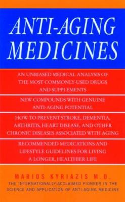 The Truth about Anti-Aging Medicines : The Facts, What Works, and What Doesn't
