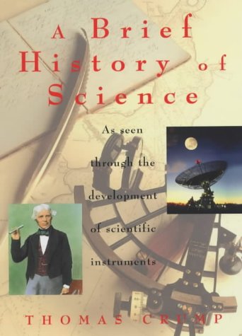 A Brief History of Science : As Seen Through the Development of Scientific Instruments