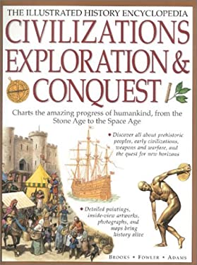 The Illustrated History Encyclopedia : Civilizations, Exploration and Conquest