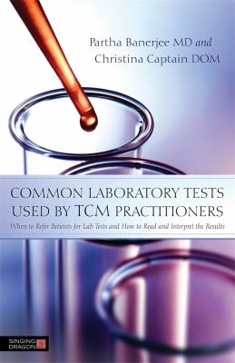 Common Laboratory Tests Used by TCM Practitioners : When to Refer ...