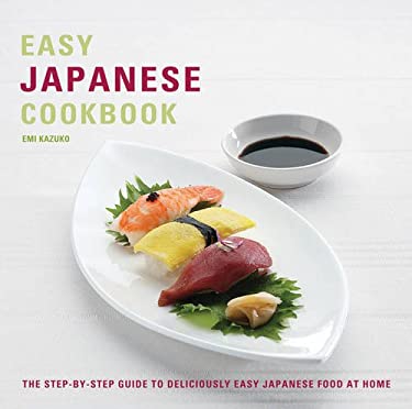 Easy Japanese Cookbook : The Step-By-Step Guide to Deliciously Easy ...