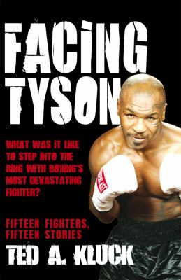 Facing Tyson : Fifteen Fighters, Fifteen Stories