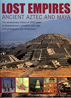Extraordinary Civilization Lost Empires: Ancient Aztec and Maya : The Extraordinary History of ...
