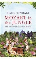Mozart in the Jungle : Sex, Drugs, and Classical Music