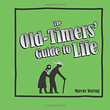 The Old-Timers' Guide to Life