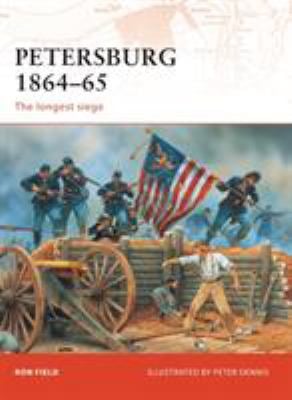 Petersburg 1864-65 : The Longest Siege