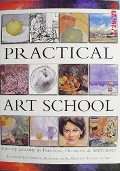 Practical Art School Twelve Lessons In Painting Drawing And Practical Art School Twelve Lessons In Painting Drawing And