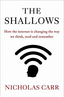 The Shallows : How the Internet Is Changing the Way We Think, Read and Remember