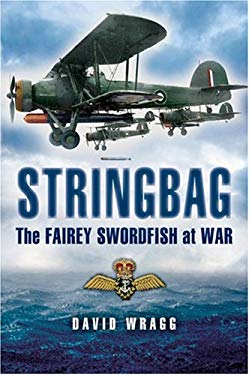 Stringbag : The Fairey Swordfish at War