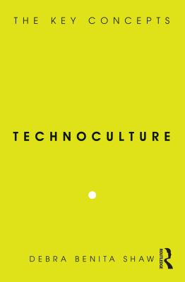 Technoculture : The Key Concepts
