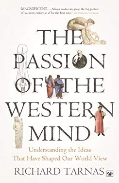 The Passion of the Western Mind : Understanding the Ideas That Have Shaped Our World View