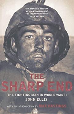 The Sharp End : The Fighting Man in World War II