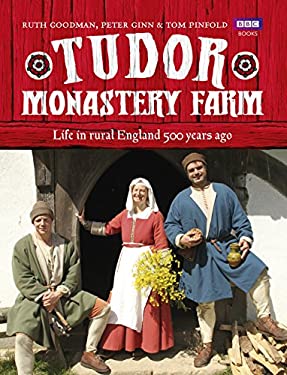 Tudor Monastery Farm : Life in Rural England 500 Years Ago