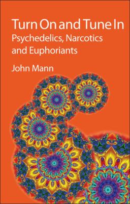 Turn on and Tune In : Psychedelics, Narcotics and Euphoriants