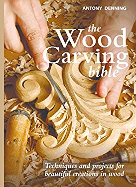 The Wood Carving Bible : Techniques and Projects for Beautiful ...
