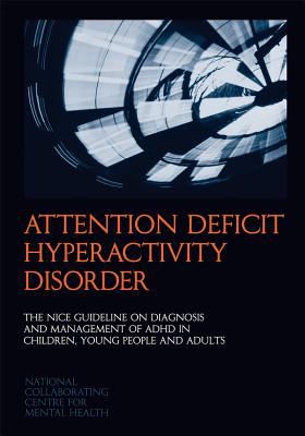Attention Deficit Hyperactivity Disorder : The NICE Guideline on ...