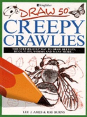 Draw 50 Creepy Crawlies : The Step-by-Step Way to Draw Bugs, Slugs