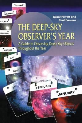 The Deep-Sky Observer's Year : A Guide to Observing Deep-Sky Objects Throughout the Year