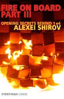 Fire on Board Part III: Opening Secrets Behind 1 E4 book by Alexei ...