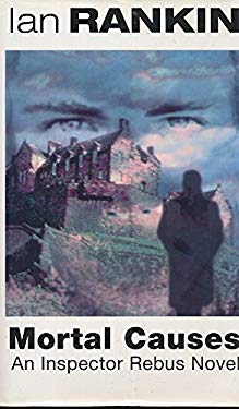 Mortal Causes : An Inspector Rebus Novel
