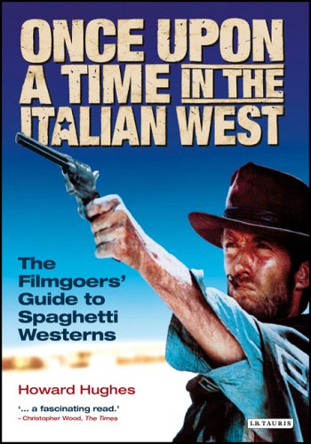 Once upon a Time in the Italian West : The Filmgoer's Guide to Spaghetti Westerns