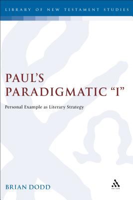Paul's Paradigmatic I : Personal Example As Literary Strategy book by ...