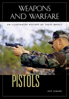 Pistols : An Illustrated History of Their Impact