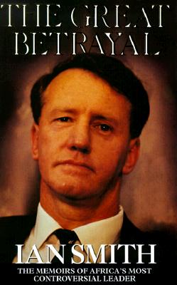 The Great Betrayal : The Memoirs of Africa's Most Controversial Leader