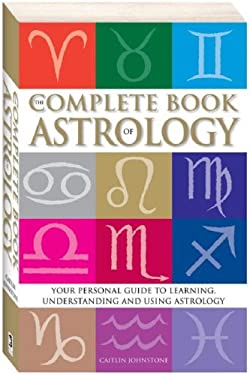 The Complete Book of Astrology : Your Personal Guide to Learning ...