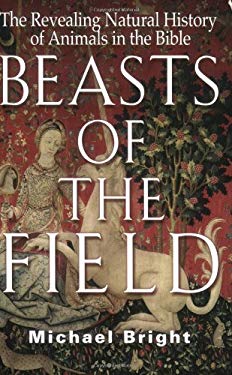 Beasts of the Field : The Revealing Natural History of Animals in the Bible