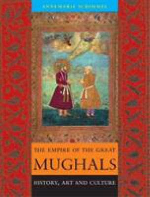 The Empire of the Great Mughals : History, Art and Culture