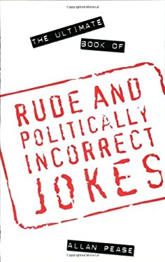 The Ultimate Book of Rude and Politically Incorrect Jokes used book by Allan Pease: 9781861054494