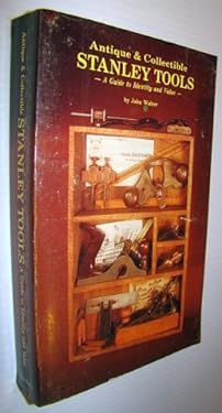 Antique and Collectible Stanley Tools : A Guide to Identity and Value ...