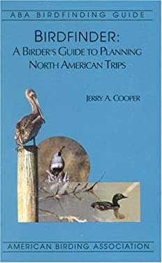 Birdfinder : A Birder's Guide to Planning North American Trips