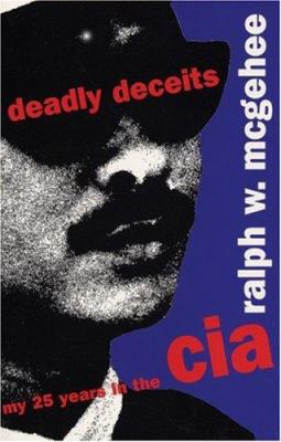 Deadly Deceits : My 25 Years in the CIA