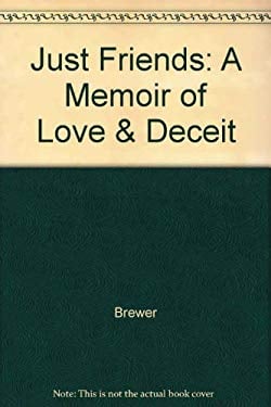 Just Friends A Memoir Of Love And Deceit By Norman Brewer Susan Cohen Reviews Description And More Betterworldbooks Com