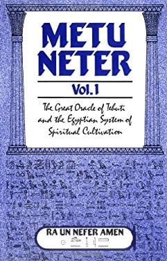 Metu Neter Vol. 1 : The Great Oracle of Tehuti and the Egyptian System of Spiritual Cultivation