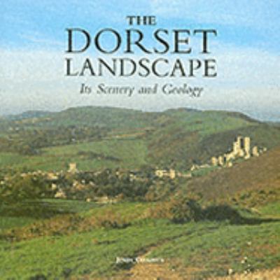 Dorset Landscape : Its Scenery and Geology